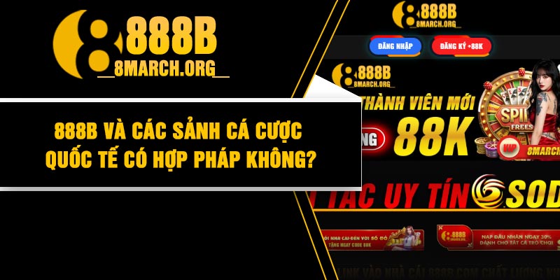 888B và các sảnh cá cược quốc tế có hợp pháp không?
