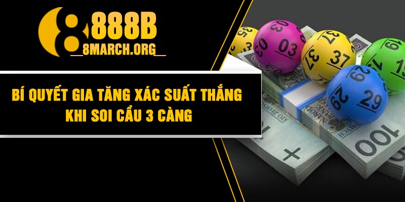 Bí quyết gia tăng xác suất thắng khi soi cầu 3 càng