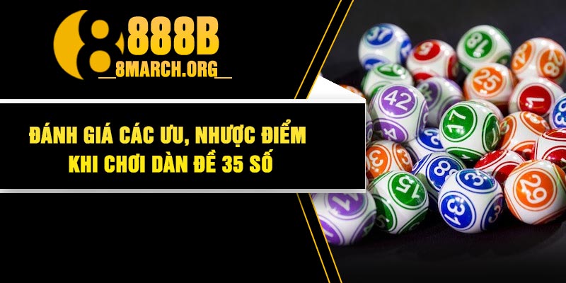 Đánh giá các ưu, nhược điểm khi chơi dàn đề 35 số