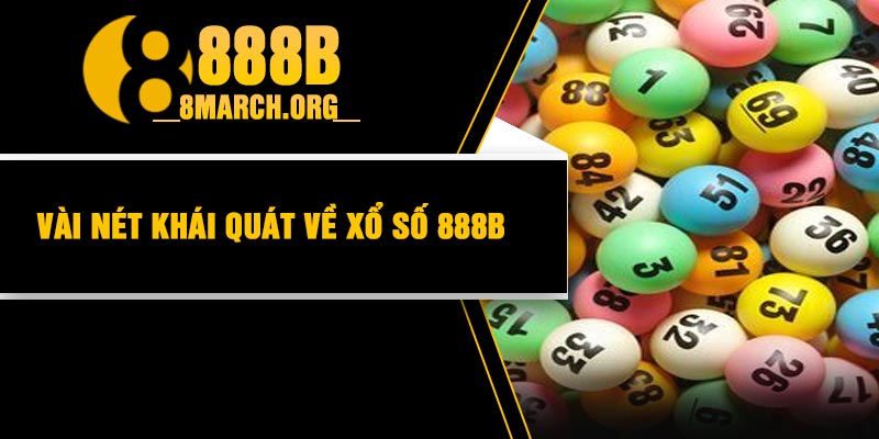 Vài nét khái quát về xổ số 888B